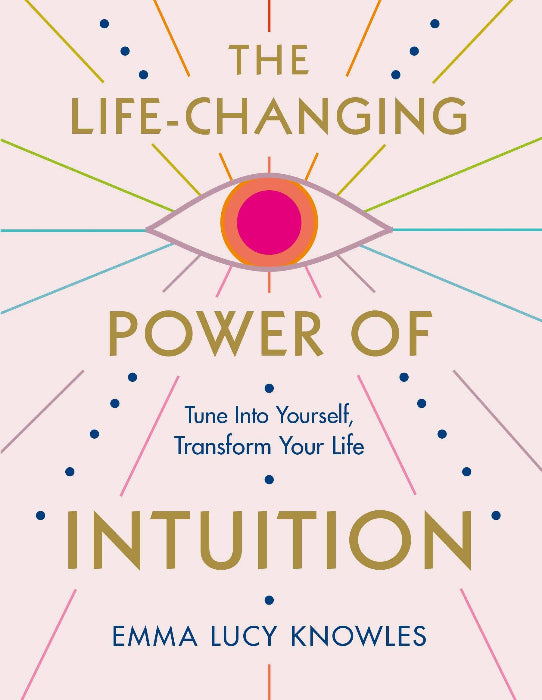 Life-Changing Power Of Intuition: Tune In, Transform Life