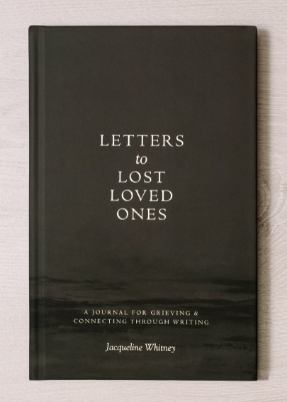 Letters To Lost Loved Ones: A Journal For Grieving